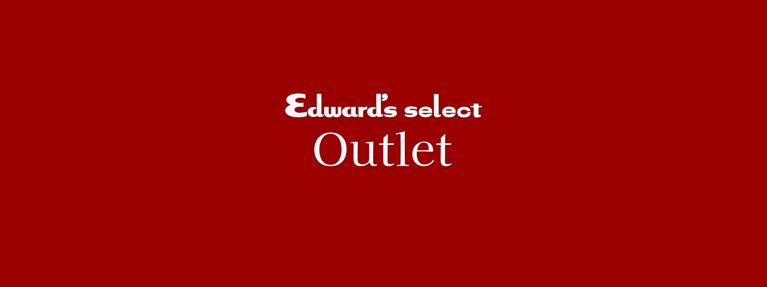 エドワーズ セレクト アウトレット オンラインストア | EDWARD'S(エドワーズ)公式